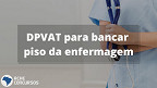 Proposta pode recriar DPVAT para bancar piso da Enfermagem de R$ 4.750