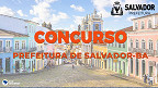 Prefeitura de Salvador-BA anuncia concurso público com 226 vagas em 2022