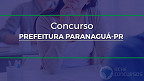 Concurso Prefeitura Paranaguá-PR 2022: Sai edital na Saúde