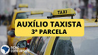 Auxílio-Taxista terá 3ª parcela para 277 mil pessoas neste sábado