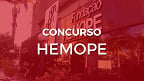 Concurso HEMOPE 2022: Prazo de inscrições para 92 vagas é prorrogado