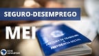 Quem tem MEI recebe Seguro-Desemprego? Veja regras