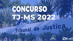Concurso TJ-MS 2022 tem banca definida; inicial será de R$ 27 mil