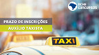 Auxílio-Taxista encerra inscrições no dia 10 de outubro