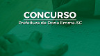 Concurso Prefeitura de Dona Emma-SC 2022 é aberto; veja edital