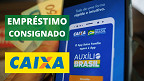 Caixa cria página e traz mais informações sobre o Empréstimo Consignado do Auxílio Brasil