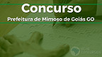 Concurso público da Prefeitura de Mimoso de Goiás GO abre vagas de até R$ 2.884