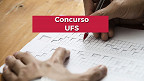 Concurso UFS: Edital 13/2022 abre novas vagas para Professores