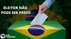Eleitor não poderá ser preso a partir desta terça-feira, 25