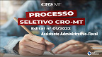CRO-MT abre processo seletivo para Assistente Administrativo-Fiscal