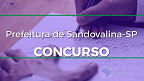Concurso Prefeitura de Sandovalina-SP 2022: Edital e Inscrição