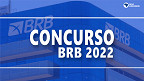 Gabarito do concurso BRB 2022: veja quando sai o resultado