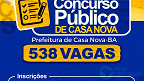 Concurso Prefeitura de Casa Nova-BA 2022: Último dia de inscrições para 538 vagas