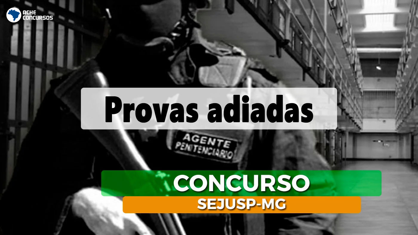 Concurso Sejusp MG Adia Provas Objetivas Veja Novo Cronograma
