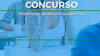 Concurso Prefeitura de Morro Reuter-RS 2022 - Edital, Inscrição e Prova