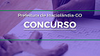 Concurso Prefeitura de Inaciolândia-GO 2023: Saiu edital com 87 vagas Concurso Prefeitura de Inaciolândia-GO 2023: Saiu edital com 87 vagas