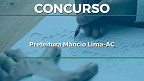 Concurso Prefeitura Mâncio Lima-AC 2022: Edital e Inscrição