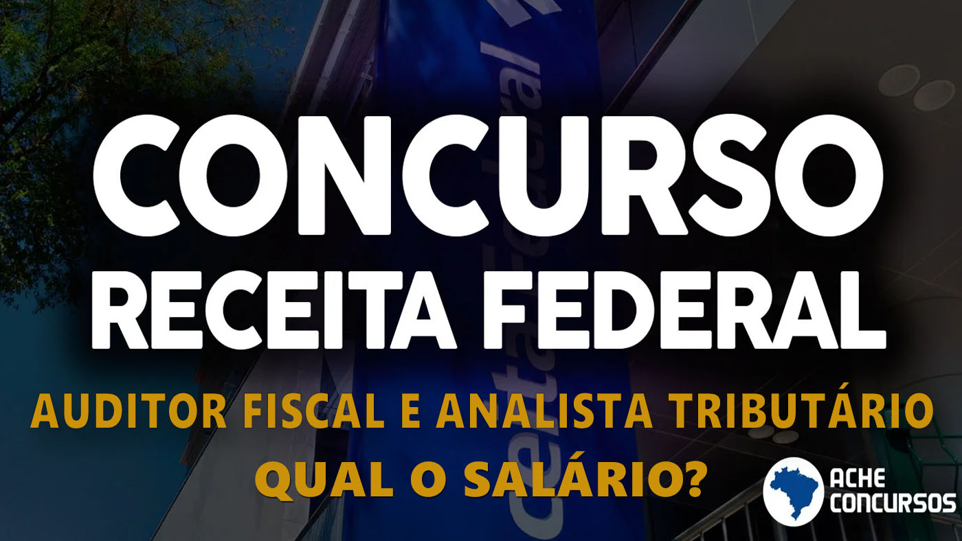 Receita Federal: Concurso é aberto! Veja quanto ganha um Auditor Fiscal e Analista  Tributário