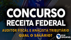 Receita Federal: Concurso é aberto! Veja quanto ganha um Auditor Fiscal e Analista Tributário