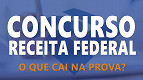 Concurso Receita Federal: Veja o que cai na prova