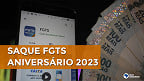Calendário do Saque aniversário FGTS 2023; Datas liberadas