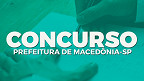 Concurso público de Macedônia-SP abre vagas de R$ 4.995,90