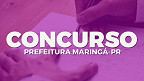 Concurso Prefeitura Maringá-PR 2022: Sai edital com 37 vagas