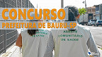 Prefeitura de Bauru-SP abre concurso para Agente Comunitário de Saúde