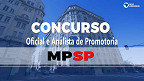 Concurso MP-SP 2022/2023: Saem dois editais para Oficial e Analista de Promotoria