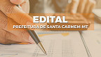 Santa Carmem-MT abre concurso público com 59 vagas de até R$ 4,5 mil