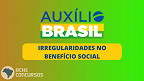 Auxílio Brasil: Irregularidades geram rombo de R$ 2 bilhões