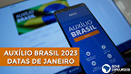 Auxílio Brasil 2023: Calendário de Janeiro libera última parcela