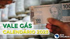 Vale Gás 2023: Veja valor e calendário completo do ano