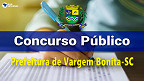 Concurso da Prefeitura de Vargem Bonita-SC 2022: Inscrição é aberta