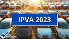 IPVA 2023: pagamento antecipado rende até 32% de desconto em alguns estados