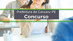 Concurso Prefeitura de Caruaru-PE 2023: Sai edital para Técnico e Auditor