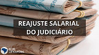 Tabela de salários do Judiciário 2023; Com reajuste aprovado, veja novos valores