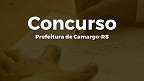 Concurso Prefeitura de Camargo-RS 2023 - Edital e Inscrição