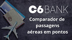 Como funciona o comparador de passagem aérea em pontos do C6 Bank?