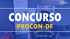 Procon DF define banca para concurso com 174 vagas