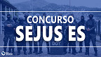 Concurso Sejus ES define comissão