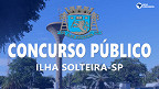 Concurso Ilha Solteira-SP 2023: Prefeitura lança 4 editais com 207 vagas