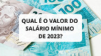Afinal, qual é o VALOR do salário mínimo 2023: R$ 1.302 ou R$ 1.320?