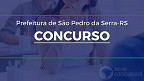 Concurso Prefeitura de São Pedro da Serra-RS 2023 - Edital e Inscrição