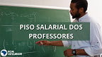 Piso Salarial dos Professores para 2023 será de R$ 4.420, anuncia ministro