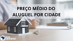 Aluguel tem maior alta em 11 anos; veja preço médio por cidade