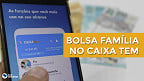 Bolsa Família no Caixa Tem: Que horas o benefício cai na conta?