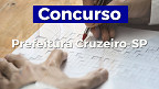 Concurso Prefeitura Cruzeiro-SP 2023: Prefeitura lança 3 editais com 133 vagas