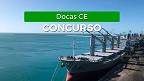 Concurso Docas-CE 2023 é aberto; sai edital para Guarda Portuário
