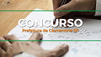 Concurso Prefeitura Clementina-SP 2023: Edital e Inscrição